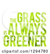 Poster, Art Print Of Patterned The Grass Is Always Greener Text On White