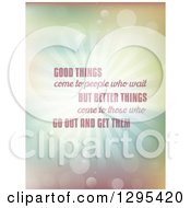 Poster, Art Print Of Good Things Come To People Who Wait But Better Things Come To Those Who Go Out And Get Them Saying On A Burst With Flares And Pastel