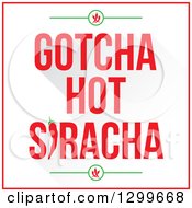 Poster, Art Print Of Gotcha Hot Siracha Text With Chili Peppers