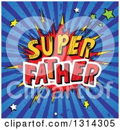 Poster, Art Print Of Dads Day Super Father Comic Burst With Bolts Stars And Grungy Blue Rays