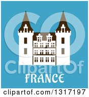Poster, Art Print Of Flat Design Renaissance Castle In France With Text On Blue