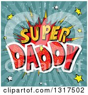 Poster, Art Print Of Halftone Super Daddy Fathers Day Comic Burst With Stars Over Grungy Rays