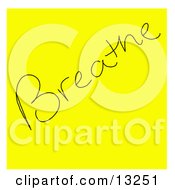 Poster, Art Print Of Yellow Sticky Note With A Breathe Reminder Written On It