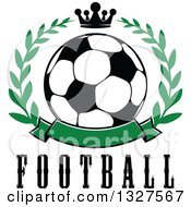 Poster, Art Print Of Soccer Ball In A Laurel Wreath With A Crown Over Text And Blank Green Banner