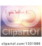 Poster, Art Print Of If You Believe It You Can Do It Inspirational Text Over A Blurred Ocean Sunset