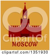 Flat Design Of Kremlin Wall Clock Tower With Moscow Text On Orange