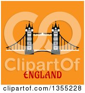 Clipart Of A Black And White Tower Bridge Over The Thames River And England Text On Orange Royalty Free Vector Illustration