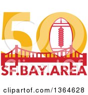 Retro Super Bowl 50 Sports Design With A Football Over The Golden Gate Bridge And Text