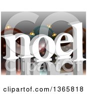 Poster, Art Print Of 3d White Noel Text Over Christmas Baubles On Gray With Flares And A Reflection