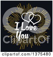 Poster, Art Print Of Golden Burst With I Love You Text And Hearts Over Black