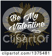 Poster, Art Print Of Golden Burst With Be My Valentine Text And Hearts Over Black