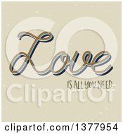 Clipart Of Love Is All You Need Valentine Text Over Tan Royalty Free Vector Illustration