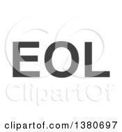 Clipart Of A Gray EOL End Of Life Acronym On A White Background Royalty Free Illustration