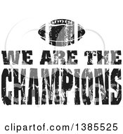 Black And White Distressed We Are The Champions Text Over An American Football