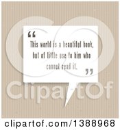This World Is A Beautiful Book But Of Little Use To Him Who Cannot Read It Quote On A Speech Balloon Over Cardboard