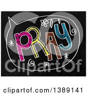 Poster, Art Print Of Doodled Chalk Speech Balloon With Pray Text On A Black Board