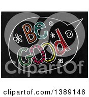 Poster, Art Print Of Doodled Chalk Speech Balloon With Be Good Text On A Black Board