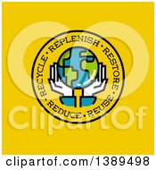 Poster, Art Print Of Pair Of Hands Holding Planet Earth In A Circle With Replenish Restore Reuse Reduce And Recycle Text On Yellow