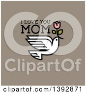 Poster, Art Print Of Dove Flying With A Pink Flower And I Love You Mom Text On Taupe