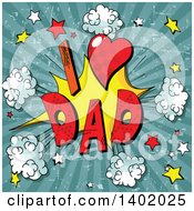 Poster, Art Print Of Comic Styled I Heart Dad Burst Explosion On Grungy Rays