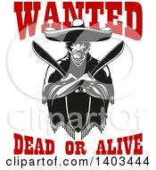 Poster, Art Print Of Black And White Mexican Bandit Wearing A Poncho And Sombrero And Holding Machetes In Crossed Arms With Red Wanted Dead Or Alive Text
