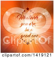 Poster, Art Print Of Whatever You Are Be A Good One Inspirational Quote Over Orange