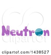 The Word Neutron With A Neutral Particle Replacing The Letter O