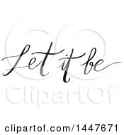 Clipart Of A Grayscale Handwritten Motivational Saying Let It Be Royalty Free Vector Illustration
