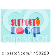 Poster, Art Print Of Support Local Text Design With A Tomato And Carrot On Blue