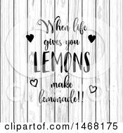 Clipart Of A When Life Gives You Lemons Make Lemonade Quote Over White Wood Royalty Free Vector Illustration by KJ Pargeter