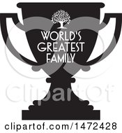 Tree And Worlds Greatest Family Text On A Black Silhouetted Trophy Cup