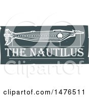 Clipart Of A Woodcut Steampunk Submarine The Nautilus Royalty Free Vector Illustration