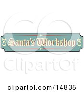Green Tan And Red Sign Reading Santas Workshop Retro Clipart Illustration by Andy Nortnik