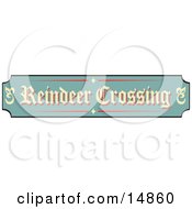 Green Tan And Red Sign Reading Reindeer Crossing Retro Clipart Illustration by Andy Nortnik