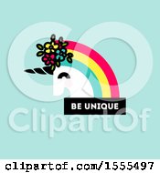 Poster, Art Print Of Rainbow Haired Unicorn Head With Be Unique Text On Green