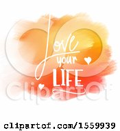 Poster, Art Print Of Love Your Life Design With Orange Watercolor On A Shaded White Background