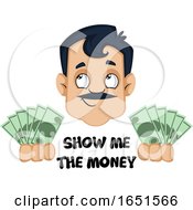 Poster, Art Print Of Man With A Mustache Saying Show Me The Money