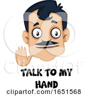 Man With A Mustache Saying Talk To My Hand