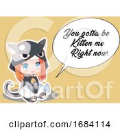 Poster, Art Print Of Manga Girl In A Cat Suit With You Gotta Be Kitten Me Right Now Text
