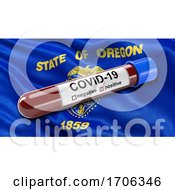 US State Flag Of Oregon Waving In The Wind With A Positive Covid 19 Blood Test Tube