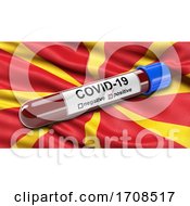 Poster, Art Print Of Flag Of North Macedonia Waving In The Wind With A Positive Covid 19 Blood Test Tube