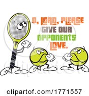 Poster, Art Print Of Cartoon Tennis Balls And Racket Mascots Praying O Lord Please Give Our Opponents Love