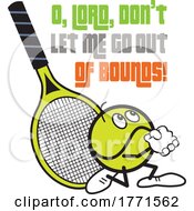 Poster, Art Print Of Cartoon Tennis Ball Mascot Praying O Lord Dont Let Me Go Out Of Bounds