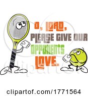Cartoon Tennis Ball And Racket Mascots Praying O Lord Please Give Our Opponents Love