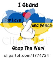 Poster, Art Print Of Cartoon Ukrainian Map With A Hand Heart And I Stand For Love And Peace Stop The War Text