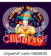 Day Of The Dead Dia De Los Muertos Someday Well All Be Dead Design