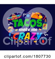 Poster, Art Print Of Tacos Make Me Crazy On A Dark Background