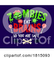 Poster, Art Print Of Zombies Eat Brains So You Are Safe Funny Clipart