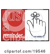 Poster, Art Print Of Hand With A Ribbon Tied On The Finger With Text Reading Just A Reminder