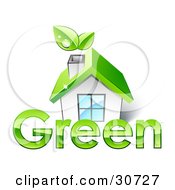 Poster, Art Print Of Small White House With A Green Roof And Leaves Emerging From The Chimney In Front Of The Word Green